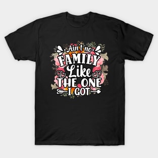 Ain't no family like the one i got funny family reunion 2022 T-Shirt